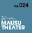 MAUSU THEATER Vol.024