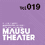 MAUSU THEATER Vol.019