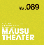 MAUSU THEATER Vol.089
