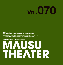 MAUSU THEATER Vol.070