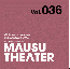 MAUSU THEATER Vol.036
