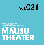 MAUSU THEATER Vol.021
